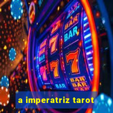 a imperatriz tarot